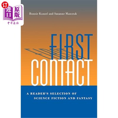 海外直订First Contact: A Reader's Selection of Science Fiction and Fantasy 第一次接触:科幻小说和幻想的读者选择