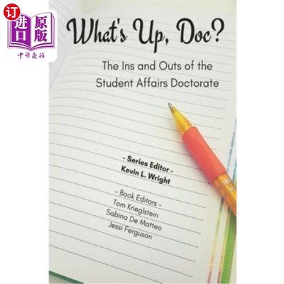 海外直订What's Up Doc?: The Ins and Outs of the Student Affairs Doctorate 医生，你好吗？：学生事务博士学位的来龙去
