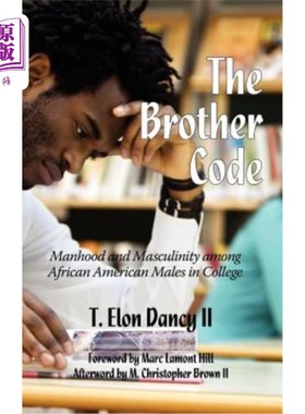 海外直订The Brother Code: Manhood and Masculinity Among African American Males in Colleg 兄弟准则:大学非裔美国男性