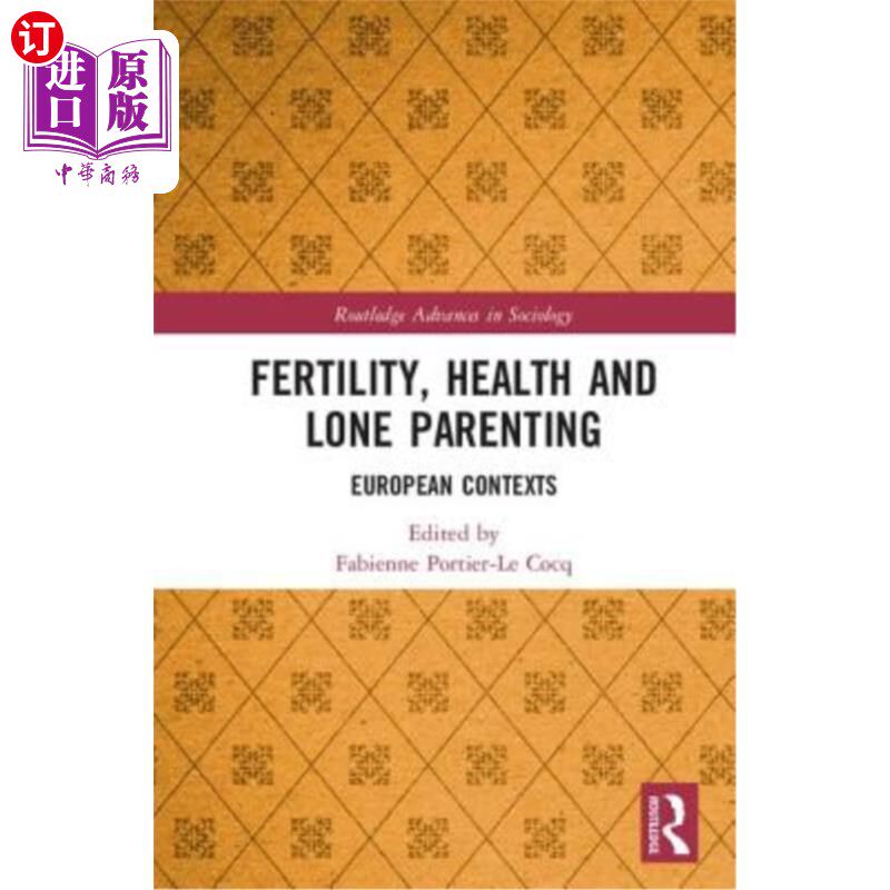海外直订Fertility, Health and Lone Parenting: European Contexts 生育、健康和独生子女：欧洲背景