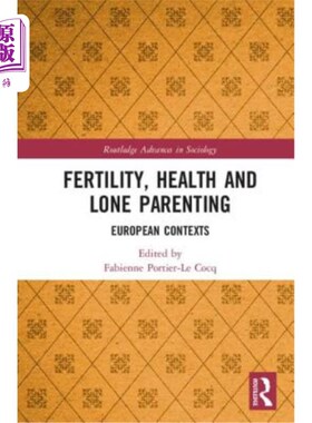 海外直订Fertility, Health and Lone Parenting: European Contexts 生育、健康和独生子女：欧洲背景