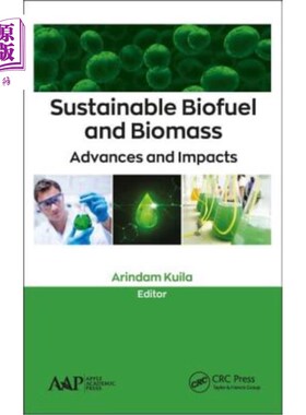 海外直订Sustainable Biofuel and Biomass: Advances and Impacts 可持续生物燃料和生物质：进展和影响