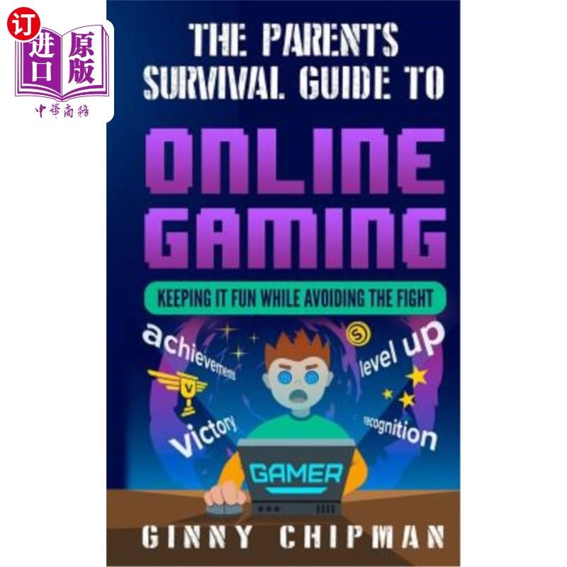 海外直订The Parents Survival Guide to Online Gaming: Keeping It Fun While Avoiding the F 家长在线游戏生存指南:保持