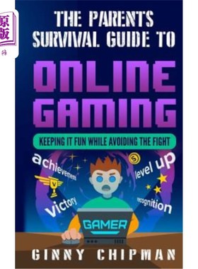 海外直订The Parents Survival Guide to Online Gaming: Keeping It Fun While Avoiding the F 家长在线游戏生存指南:保持
