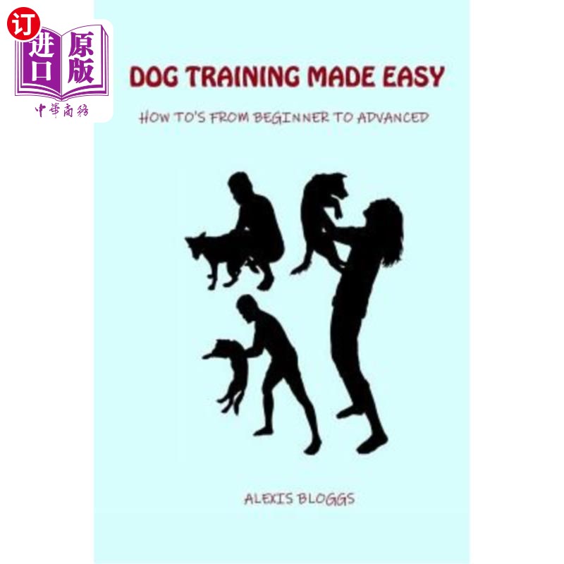 海外直订Dog Training Made Easy: How To's From Beginner To Advanced 狗的训练变得简单：如何从初学者到高级