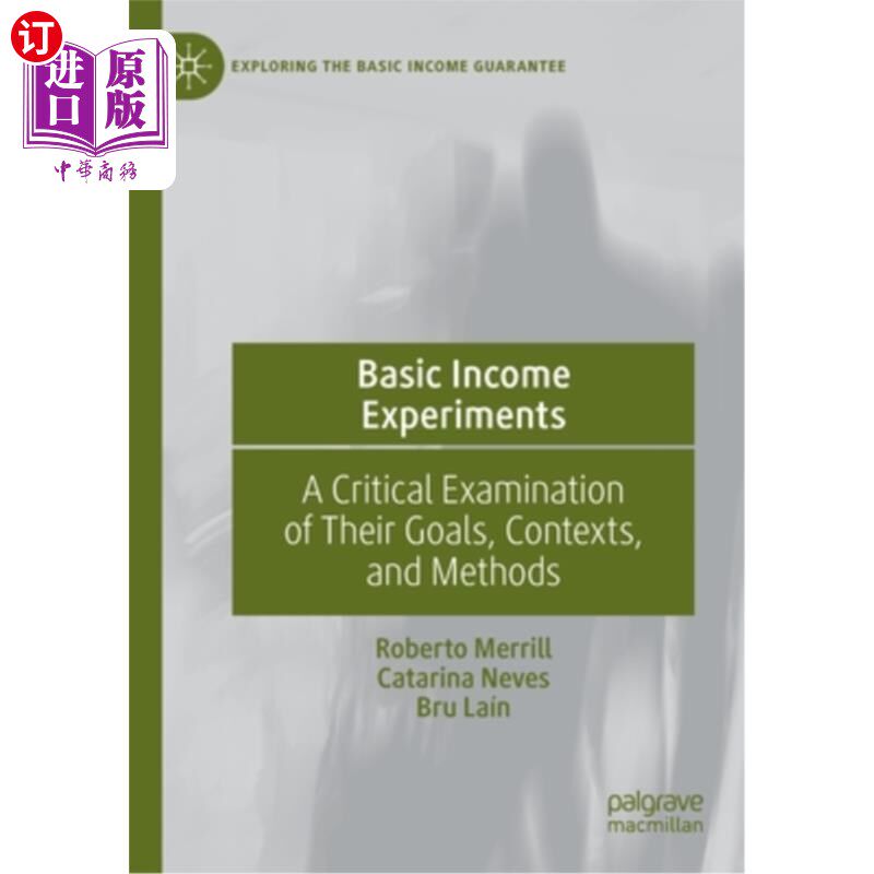 海外直订Basic Income Experiments: A Critical Examination of Their Goals, Contexts, and M 基本收入实验:对其目标、背