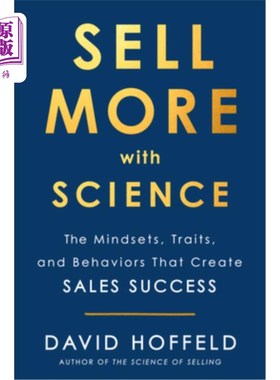 海外直订Sell More with Science: The Mindsets, Traits, and Behaviors That Create Sales Su 科学推销:创造销售成功的心