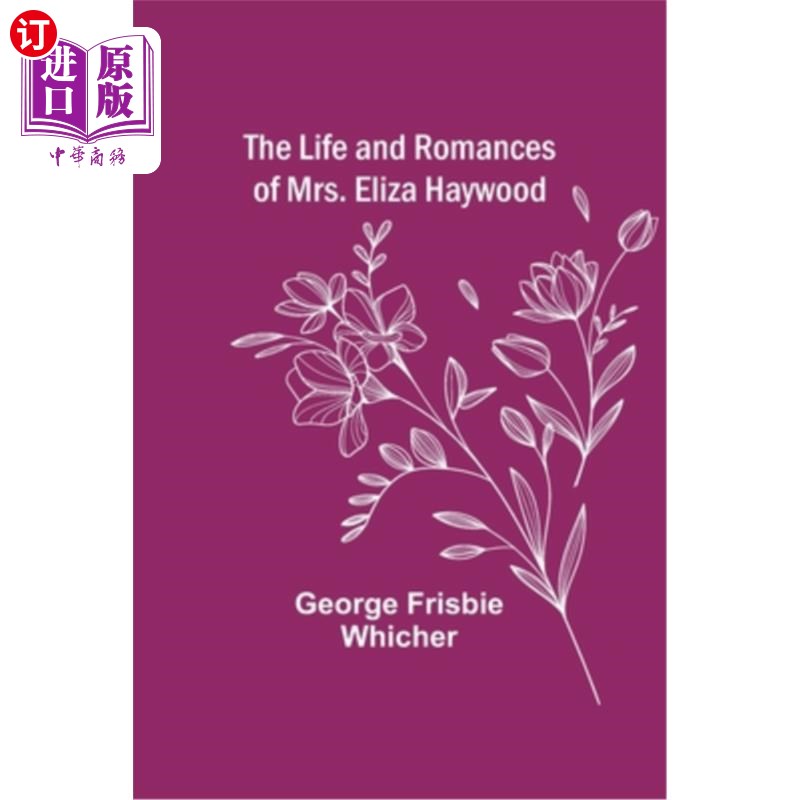 海外直订The Life and Romances of Mrs. Eliza Haywood 伊莱莎·海伍德夫人的生平和罗曼史