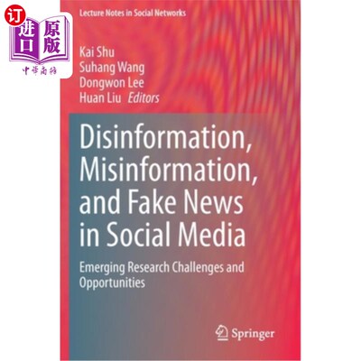 海外直订Disinformation, Misinformation, and Fake News in Social Media: Emerging Research 社交媒体中的虚假信息、错误信息