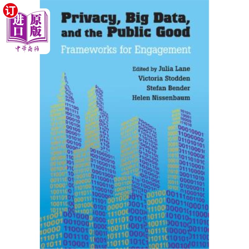 海外直订Privacy, Big Data, and the Public Good: Frameworks for Engagement 隐私、大数据和公共利益:参与框架