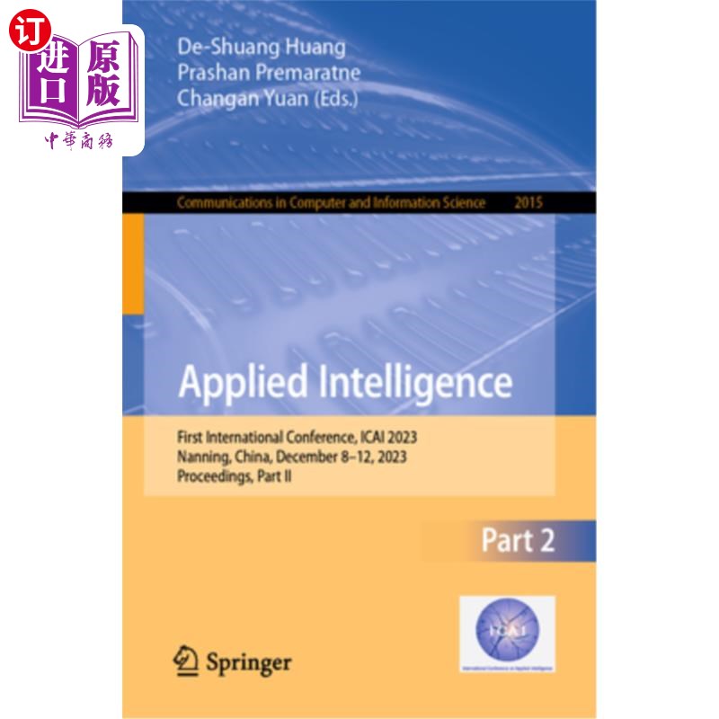 海外直订Applied Intelligence: First International Conference, Icai 2023, Nanning, China, Applied In