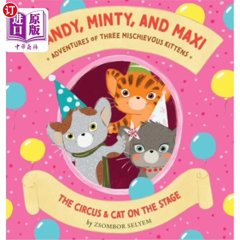 海外直订Mandy, Minty and Maxi - Adventures of Three Mischievous Kittens: The Circus and  曼迪，明蒂和马克西-三只淘