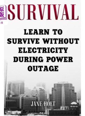 海外直订医药图书Survival: Learn To Survive Without Electricity During Power Outage 生存：学会在停电时不用电生存