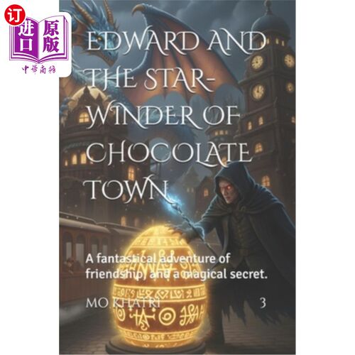 海外直订Edward and the Star-Winder of Chocolate Town: A fantastical adventure of friends 爱德华和巧克力镇的星卷机：