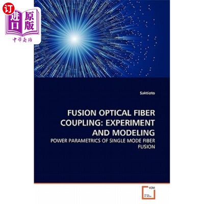 海外直订Fusion Optical Fiber Coupling: Experiment and Modeling 融合光纤耦合:实验与建模