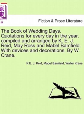海外直订The Book of Wedding Days. Quotations for Every Day in the Year, Compiled and Arr 婚礼日之书。《一年中每一天