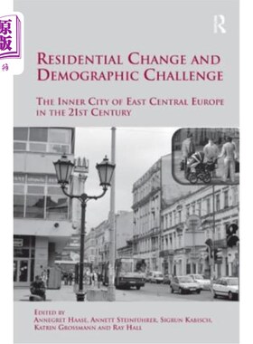海外直订Residential Change and Demographic Challenge: The Inner City of East Central Eur 居住变化和人口挑战：21世纪