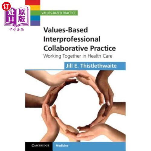 海外直订医药图书Values-Based Interprofessional Collaborative Practice: Working Together in Healt 基于价值观的跨专业