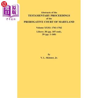 海外直订Abstracts of the Testamentary Proceedings of the Prerogative Court of Maryland.  马里兰特权法院遗嘱程序摘要