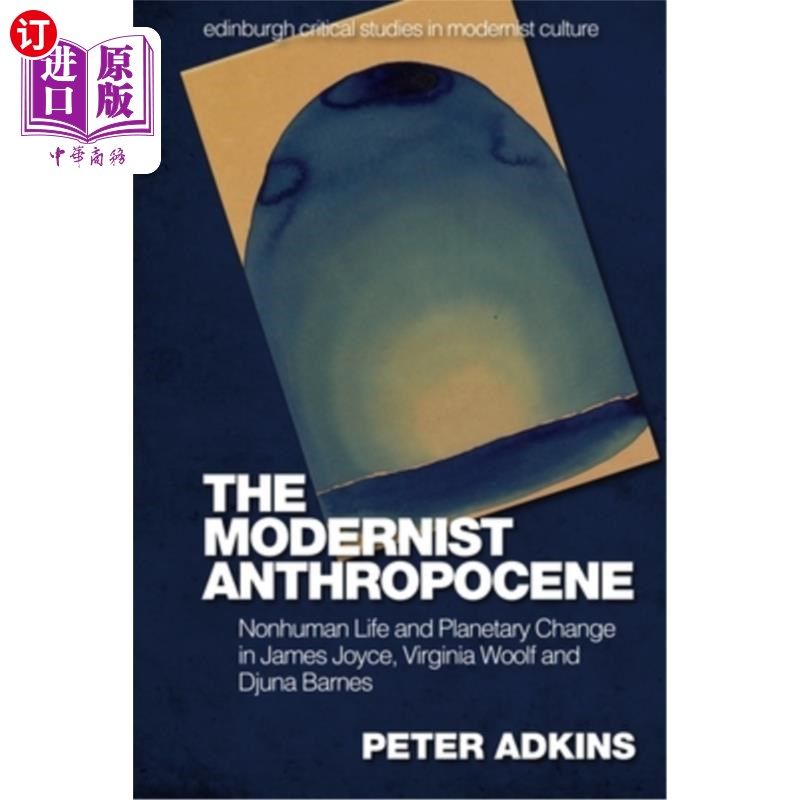 海外直订The Modernist Anthropocene: Nonhuman Life and Planetary Change in James Joyce, V 现代人类世：詹姆斯·乔伊斯