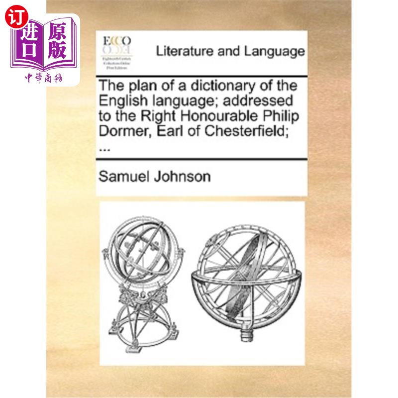 海外直订The Plan of a Dictionary of the English Language; Addressed to the Right Honoura 《英语大词典》的编纂计划致图片