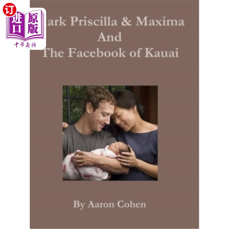 海外直订Mark Pricilla and Maxima Zuckerberg, and the Facebook of Kauai 马克·普里西拉和马克西玛·扎克伯格，考艾岛的脸