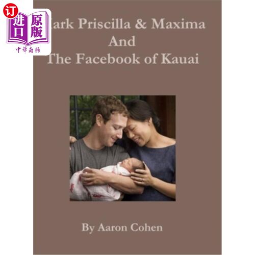 海外直订Mark Pricilla and Maxima Zuckerberg, and the Facebook of Kauai 马克·普里西拉和马克西玛·扎克伯格，考艾岛的脸