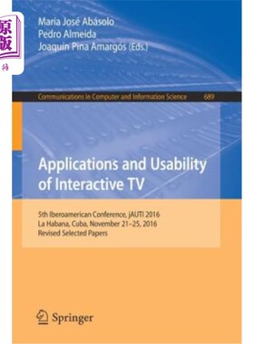 海外直订Applications and Usability of Interactive TV: 5th Iberoamerican Conference, Jaut 互动电视的应用和可用性：第