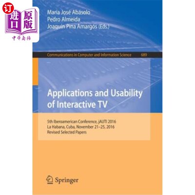 海外直订Applications and Usability of Interactive TV: 5th Iberoamerican Conference, Jaut 互动电视的应用和可用性：第