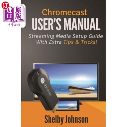 海外直订Chromecast User's Manual Streaming Media Setup Guide with extra tips & tricks! Chromecast用户