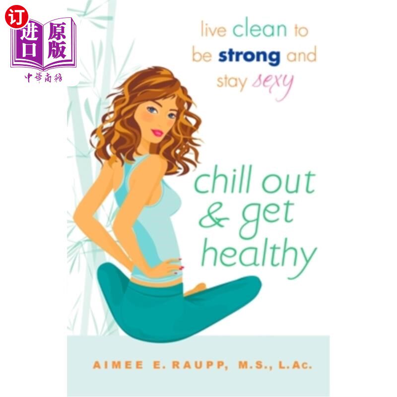 海外直订医药图书Chill Out and Get Healthy: Live Clean to Be Strong and Stay Sexy 冷静下来，保持健康:清洁生活，保持