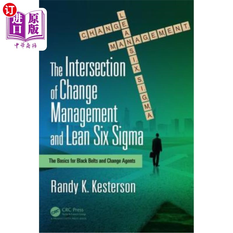 海外直订The Intersection of Change Management and Lean Six SIGMA: The Basics for Black B 变革管理与精益六西格玛的交