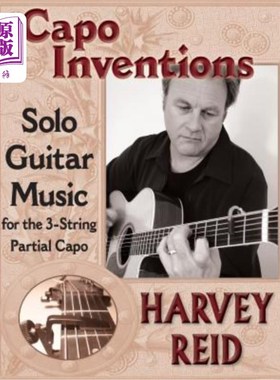 海外直订Capo Inventions: Solo Guitar Music for the 3-String Partial Capo 卡波发明:为三弦部分卡波独奏吉他音乐