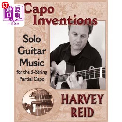 海外直订Capo Inventions: Solo Guitar Music for the 3-String Partial Capo 卡波发明:为三弦部分卡波独奏吉他音乐