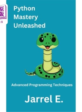 海外直订Python Mastery Unleashed: Advanced Programming Techniques Python精通释放：高级编程技术