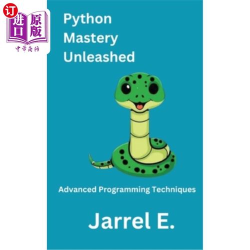 海外直订Python Mastery Unleashed: Advanced Programming Techniques Python精通释放：高级编程技术