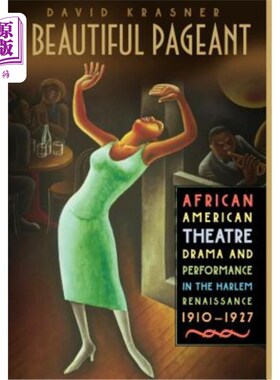 海外直订A Beautiful Pageant: African American Theatre, Drama and Performance in the Harl 美丽的盛会:哈莱姆文艺复兴