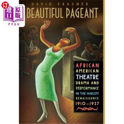 海外直订A Beautiful Pageant: African American Theatre, Drama and Performance in the Harl 美丽的盛会:哈莱姆文艺复兴
