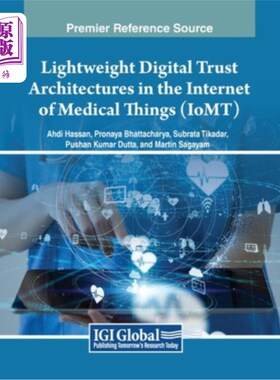 海外直订医药图书Lightweight Digital Trust Architectures in the Internet of Medical Things (IoMT) 医疗物联网（IoMT）