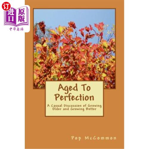 海外直订医药图书Aged To Perfection: A Casual Discussion of Growing Older and Growing Better 成熟到完美：漫谈变老变