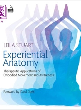 海外直订医药图书Experiential Anatomy: Therapeutic Applications of Embodied Movement and Awarenes 经验解剖学：具身运