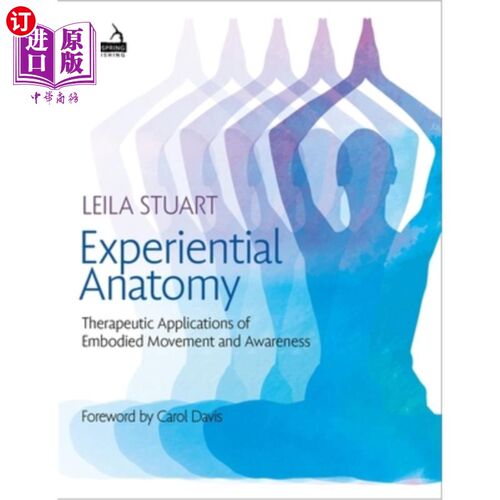 海外直订医药图书Experiential Anatomy: Therapeutic Applications of Embodied Movement and Awarenes 经验解剖学：具身运