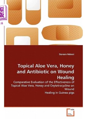 海外直订医药图书Topical Aloe Vera, Honey and Antibiotic on Wound Healing