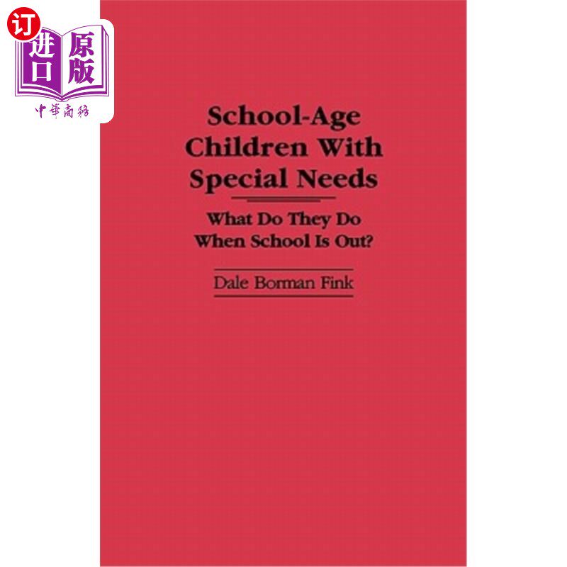 海外直订School-Age Children with Special Needs: What Do They Do When School Is Out? 有特殊需要的学龄儿童:学校放假时