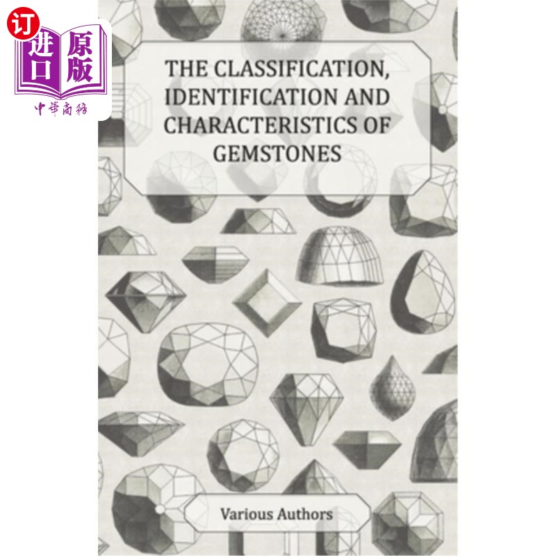 海外直订The Classification, Identification and Characteristics of Gemstones - A Collecti 宝石的分类、鉴定和特征——