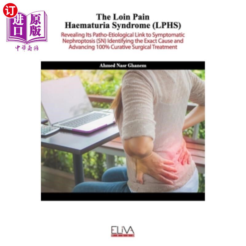 海外直订医药图书The Loin Pain Haematuria Syndrome (LPHS): Revealing its patho-etiological link t 腰痛血尿综合征（LP