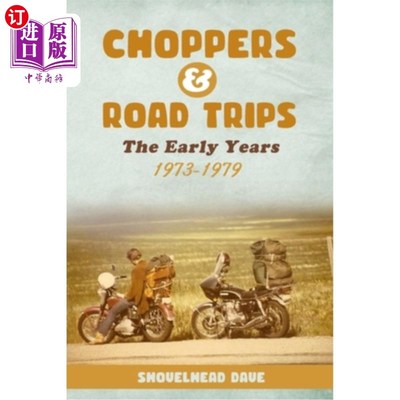 海外直订Choppers & Road Trips: The Early Years 1973 - 1979 直升机和公路旅行:1973 - 1979年的早期