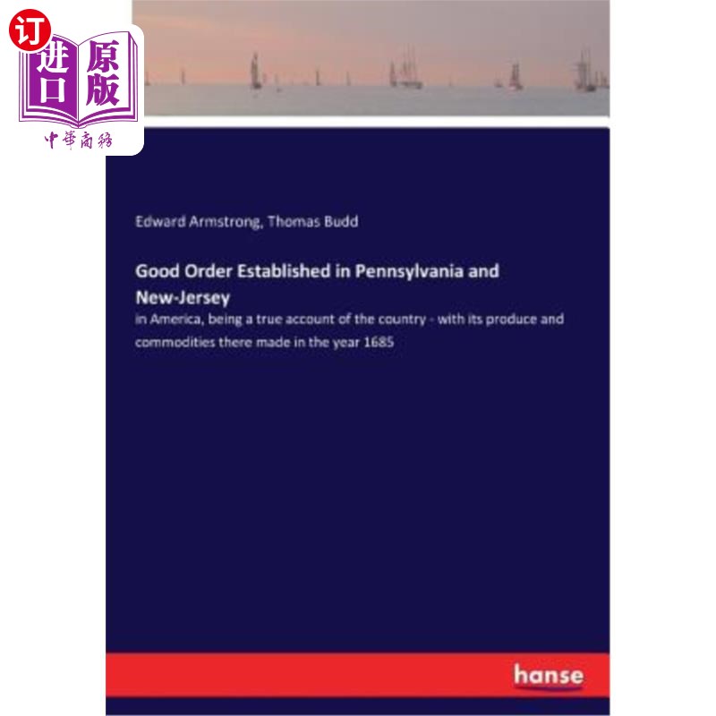 海外直订Good Order Established in Pennsylvania and New-Jersey: in America, being a true 在宾夕法尼亚州和新泽西州建