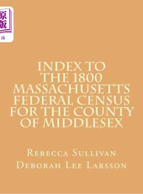 海外直订Index to the 1800 Massachusetts Federal Census for the County of Middlesex 1800年马萨诸塞州米德尔塞克斯县联
