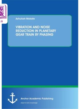海外直订Vibration and Noise Reduction in Planetary Gear Train by Phasing 行星轮系调相减振降噪研究